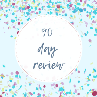 90 Day Review