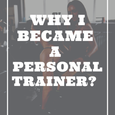 Why I Became A Personal Trainer?
