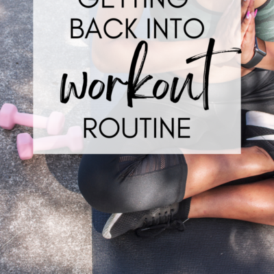 Getting Back into A Workout Routine